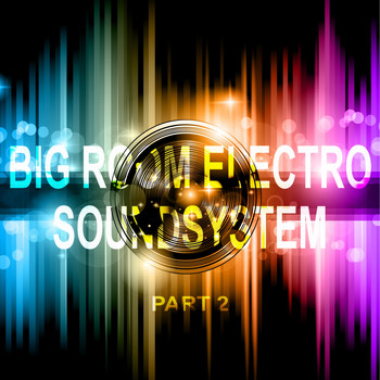 Various Artists - Big Room Electro Soundsystem Part 2