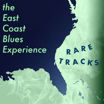 Various Artists - The East Coast Blues Experience: Rare Tracks