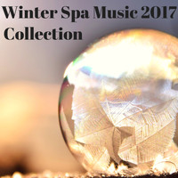 Winter Solstice - Winter Spa Music 2017 Collection - New Age Relaxation Songs for Sauna & Massage