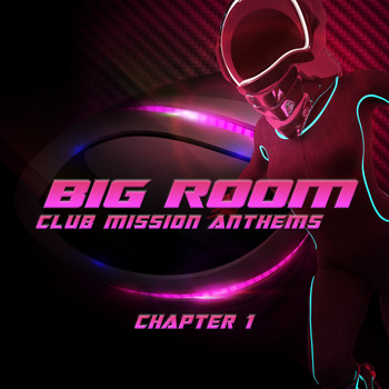 Various Artists - Big Room Club Mission Anthems Chapter 1 (Big Room vs Epic Trance)