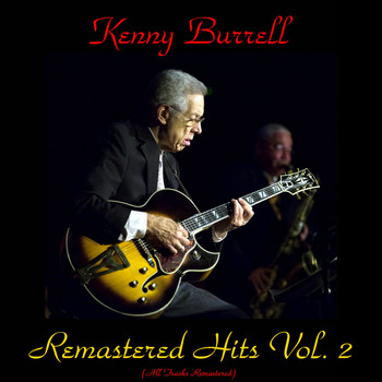 Kenny Burrell - Remastered Hits Vol. 2 (All Tracks Remastered)
