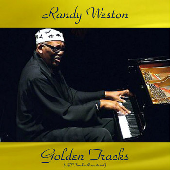 Randy Weston - Randy Weston Golden Tracks (All Tracks Remastered)
