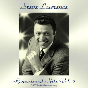Steve Lawrence - Remastered Hits Vol. 2 (All Tracks Remastered 2017)