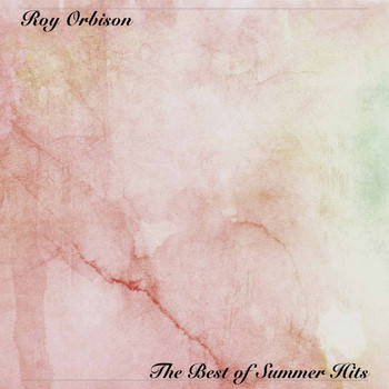 Roy Orbison - The Best of Summer Hits