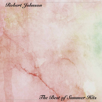 Robert Johnson - The Best of Summer Hits