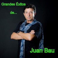 Juan Bau - Grandes Exitos de...