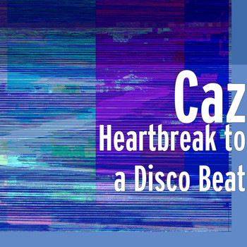 Caz - Heartbreak to a Disco Beat