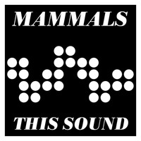 Mammals - This Sound