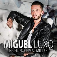 Miguel Luxo - Nicht nochmal mit Dir