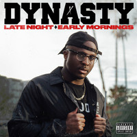 Dynasty - Late Night Early Mornings