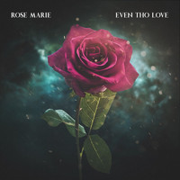 Rose Marie - Even Tho' love