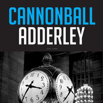 Cannonball Adderley - Grand Central with Cannonball Adderley (Explicit)