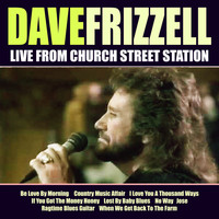 David Frizzell - Dave Frizzel Live From Church Street Station