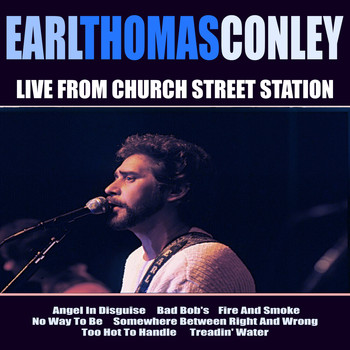 Earl Thomas Conley - Earl Thomas Conley Live From Church Street Station