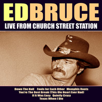 Ed Bruce - Ed Bruce Live From Church Street Station