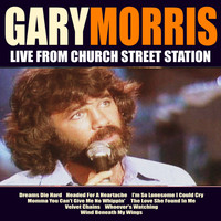 Gary Morris - Gary Morris Live From Church Street Station
