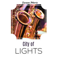 Duncan Morris - City of Lights