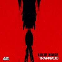 Lucid Noise - Trapnado