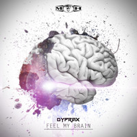 Dyprax - Feel My Brain