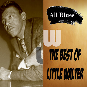 Little Walter - All Blues, The Best of Little Walter