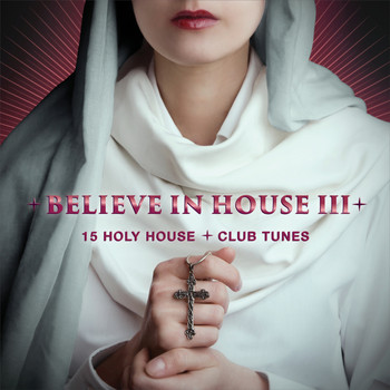 Various Artists - Believe in House 3 - 15 Holy House & Club Tunes