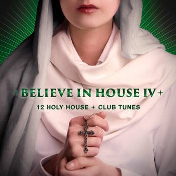 Various Artists - Believe in House 4 - 15 Holy House & Club Tunes