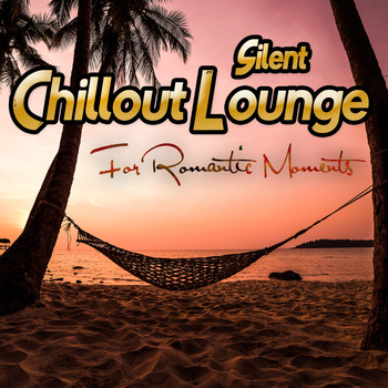 Various Artists - Silent Chillout Lounge For Romantic Moments