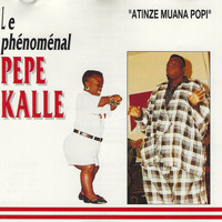 Pépé Kallé - Atinze Muana Popi (Le phénoménal)