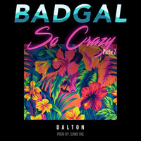 Dalton - Bad Gal so Crazy, Pt. 2 (Explicit)