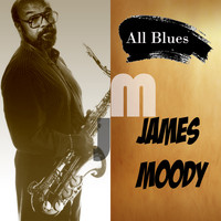 James Moody - All Blues, James Moody