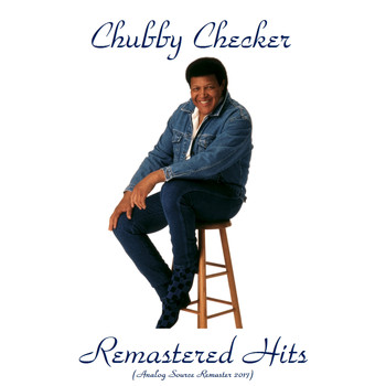 Chubby Checker - Remastered Hits (Analog Source Remaster 2017)
