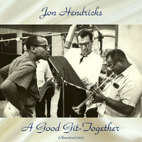 Jon Hendricks - A Good Git-Together (Remastered Edition)