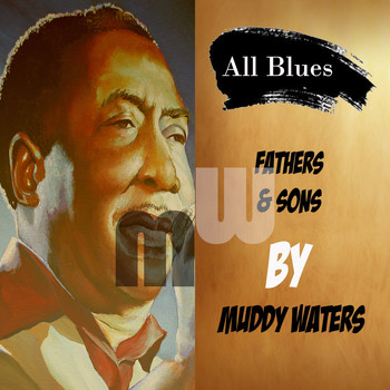 Muddy Waters - All Blues, Fathers & Sons by Muddy Waters