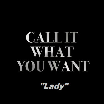 Lady - Call It What You Want