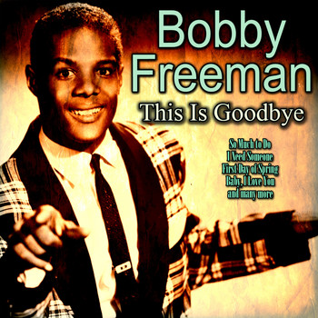 Bobby Freeman - This Is Goodbye