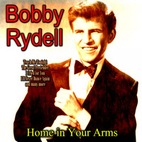 Bobby Rydell - Home in Your Arms
