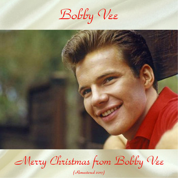 Bobby Vee - Merry Christmas from Bobby Vee (Remastered 2017)