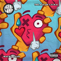 The Age Of L.U.N.A. - Maybe Yeah (Explicit)