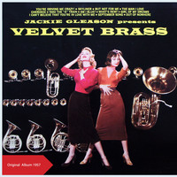 Jackie Gleason & His Orchestra - Jackie Gleason Presents Velvet Brass (Original ALbum 1957)