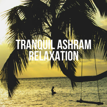 Various Artists - Tranquil Ashram Relaxation