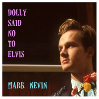 Mark Nevin - Dolly Said No to Elvis