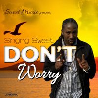 Singing Sweet - Don't Worry - Single