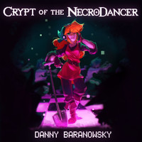 Danny Baranowsky - Crypt of the Necrodancer (Original Game Soundtrack)