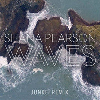Shana Pearson - Waves (Junkeï Remix)