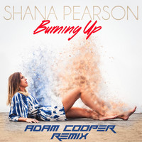 Shana Pearson - Burning Up (Adam Cooper Remix)