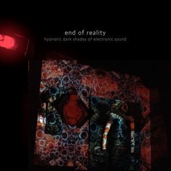 Various Artists - End of Reality - Hypnotic Dark Shades of Electronic Sound