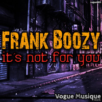 Frank Boozy - It's Not for You