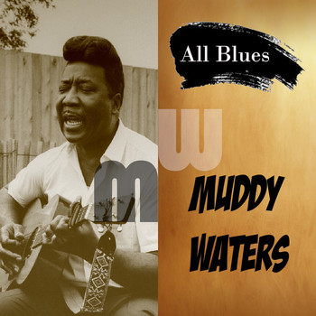 Muddy Waters - All Blues, Muddy Waters
