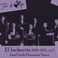 Juan Guido Orquestra Tipica, Juan Lauga - El lecherito, Vol. 3 (1929-1931)