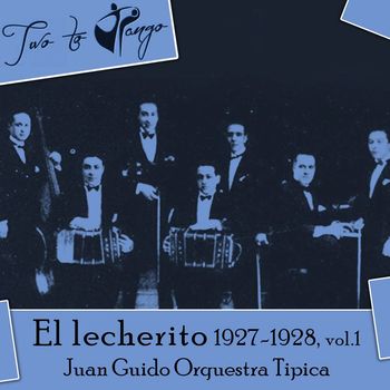 Juan Guido Orquestra Tipica, Juan Lauga - El lecherito, Vol. 1 (1927-1928)